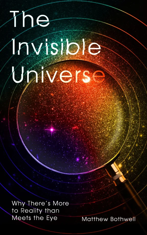 The Invisible Universe by Matthew Bothwell published by Oneworld
